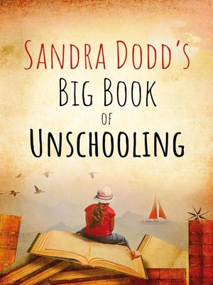 cover image of Sandra Dodd's Big Book of Unschooling